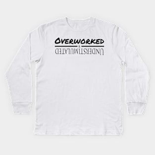 Overworked & Understimulated Kids Long Sleeve T-Shirt